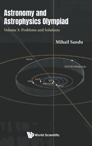 Astronomy And Astrophysics Olympiad - Volume 3: Problems And Solutions  by Mihail Sandu (Romanian Physics Olympiad Committee, Romania) at Abbey's Bookshop, 