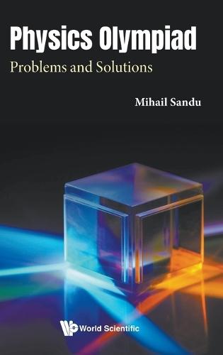 Physics Olympiad: Problems And Solutions  by Mihail Sandu (Romanian Physics Olympiad Committee, Romania) at Abbey's Bookshop, 
