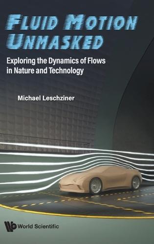 Fluid Motion Unmasked: Exploring The Dynamics Of Flows In Nature And Technology  by Michael Leschziner (Imperial College London, Uk) at Abbey's Bookshop, 