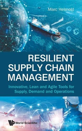 Resilient Supply Chain Management: Innovative, Lean And Agile Tools For Supply, Demand And Operations  by Marc Helmold (Iu International University Of Applied Sciences, Berlin, Germany) at Abbey's Bookshop, 