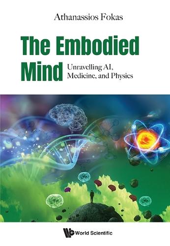 The Embodied Mind: Unravelling Ai, Medicine, And Physics  by Athanassios Fokas (Univ Of Cambridge, Uk & Univ Southern California, Usa) at Abbey's Bookshop, 