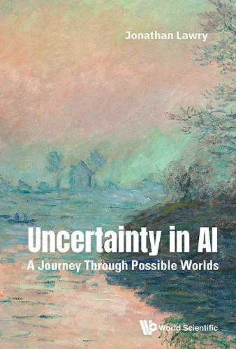Uncertainty In Ai: A Journey Through Possible Worlds  by Jonathan Lawry (University Of Bristol, Uk) at Abbey's Bookshop, 