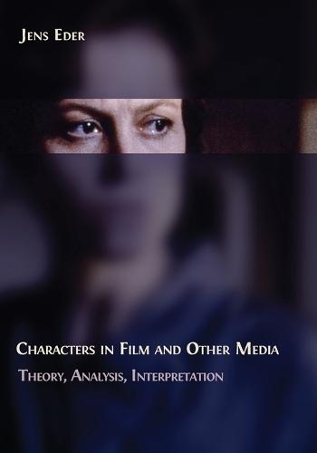 Characters in Film and Other Media: Theory, Analysis, Interpretation  by Jens Eder at Abbey's Bookshop, 