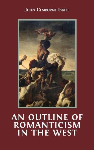 An Outline of Romanticism in the West  by John Claiborne Isbell at Abbey's Bookshop, 