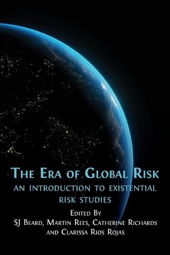 The Era of Global Risk: An Introduction to Existential Risk Studies  by Sj Beard at Abbey's Bookshop, 