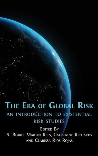 The Era of Global Risk: An Introduction to Existential Risk Studies  by Sj Beard at Abbey's Bookshop, 