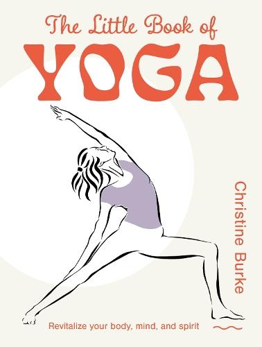 The Little Book of Yoga: Revitalize Your Body, Mind, and Spirit  by Christine Burke at Abbey's Bookshop, 