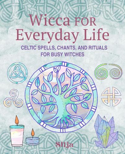 Wicca for Everyday Life: Celtic Spells, Chants, and Rituals for Busy Witches  by Silja at Abbey's Bookshop, 