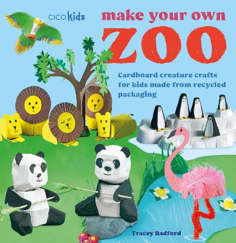 Make Your Own Zoo: 35 projects to make: Cardboard Creature Crafts for Kids Made from Recycled Packaging  by Tracey Radford at Abbey's Bookshop, 