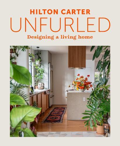 Unfurled: Designing a Living Home  by Hilton Carter at Abbey's Bookshop, 