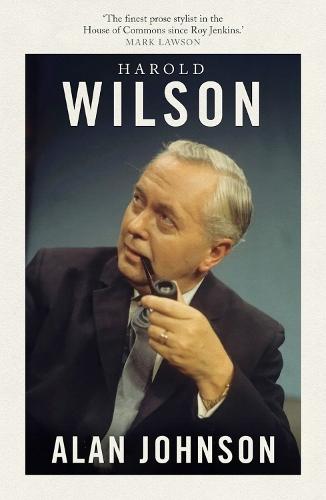 Harold Wilson: Twentieth Century Man: The Prime Ministers Series  by Alan Johnson at Abbey's Bookshop, 