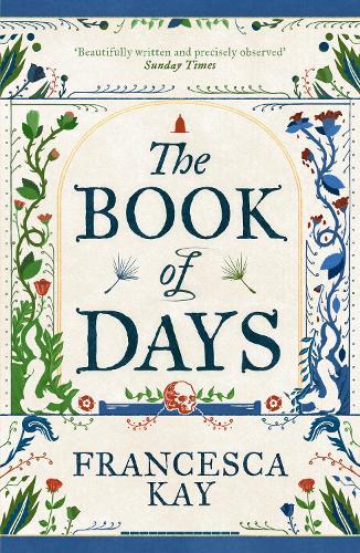 The Book of Days: ‘Richly imagined and skillfully crafted’ The Spectator  by Francesca Kay at Abbey's Bookshop, 