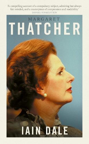 Margaret Thatcher: The Prime Ministers Series  by Iain Dale at Abbey's Bookshop, 