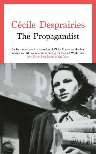 The Propagandist: An Extraordinary WWII Autobiographical Novel. New Yorker Best Books of The Year.  by Cécile Desprairies at Abbey's Bookshop, 