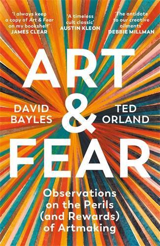 Art & Fear: Observations on the Perils (and Rewards) of Artmaking  by David Bayles at Abbey's Bookshop, 
