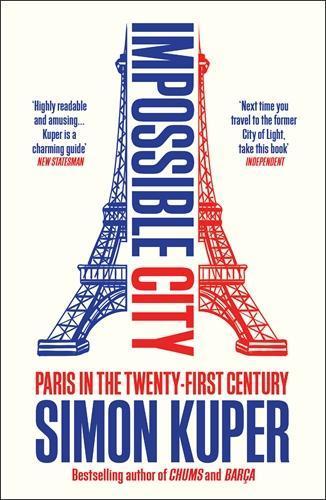 Impossible City: Paris in the Twenty-First Century  by Simon Kuper at Abbey's Bookshop, 