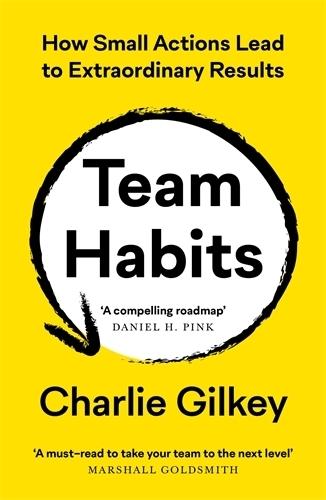 Team Habits: How Small Actions Lead to Extraordinary Results  by Charlie Gilkey at Abbey's Bookshop, 