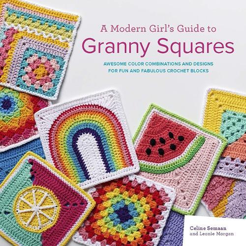 A Modern Girl’s Guide to Granny Squares: Awesome Colour Combinations and Designs for Fun and Fabulous Crochet Blocks  by Celine Semaan at Abbey's Bookshop, 