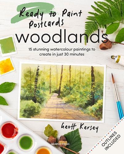 Ready to Paint Postcards: Woodlands: 15 Stunning Watercolour Paintings to Create in Just 30 Minutes