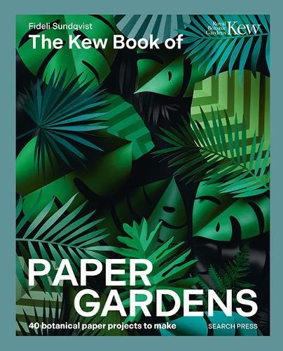The Kew Book of Paper Gardens: 50 Botanical Paper Projects to Make  by Fideli Sundqvist at Abbey's Bookshop, 