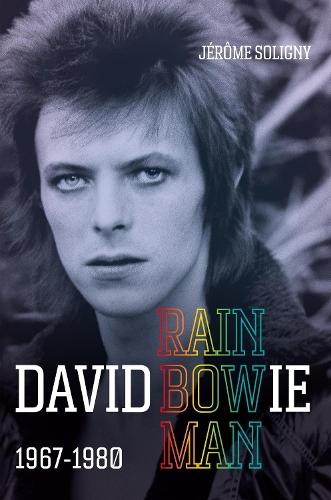 David Bowie Rainbowman: 1967-1980  by Jérôme Soligny at Abbey's Bookshop, 