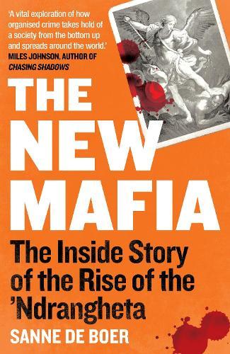 The New Mafia: The Inside Story of the Rise of the ‘Ndrangheta  by Sanne de Boer at Abbey's Bookshop, 