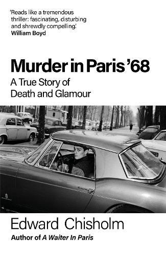 Murder In Paris '68: A true story of death and glamour  by Edward Chisholm at Abbey's Bookshop, 