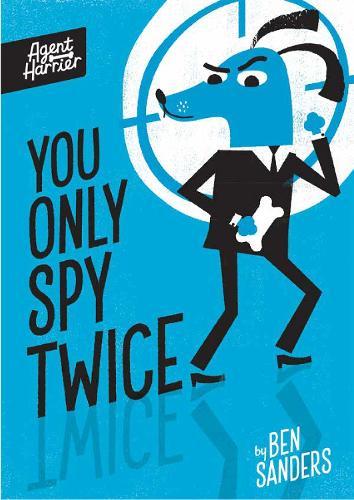 Agent Harrier: You Only Spy Twice  by Ben Sanders at Abbey's Bookshop, 
