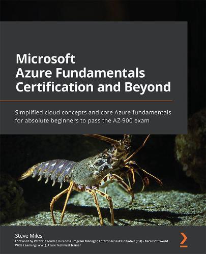 Microsoft Azure Fundamentals Certification and Beyond: Simplified cloud concepts and core Azure fundamentals for absolute beginners to pass the AZ-900 exam  by Steve Miles at Abbey's Bookshop, 