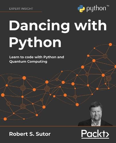 Dancing with Python: Learn to code with Python and Quantum Computing  by Robert S. Sutor at Abbey's Bookshop, 