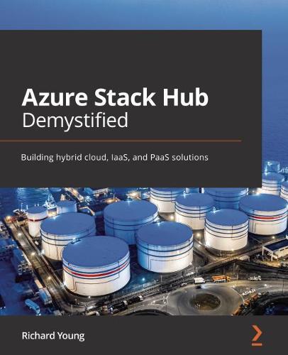 Azure Stack Hub Demystified: Building hybrid cloud, IaaS, and PaaS solutions  by Richard Young at Abbey's Bookshop, 