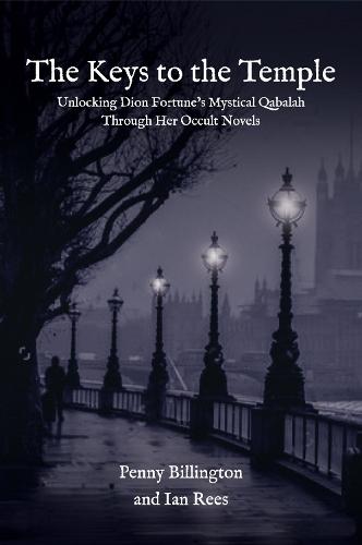 The Keys to the Temple: Unlocking Dion Fortune's Mystical Qabalah Through Her Occult Novels  by Penny Billington at Abbey's Bookshop, 