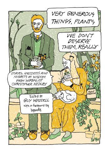 Very Generous Things, Plants - We Don’t Deserve Them, Really: Stories, Anecdotes and Nuggets of Wisdom from Herbalist Christopher Hedley  by Christopher Hedley (The Estate of Christopher Hedley) at Abbey's Bookshop, 