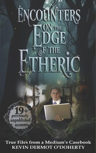 Encounters on the Edge of the Etheric: True Files from a Medium's Casebook  by Kevin O'Doherty at Abbey's Bookshop, 
