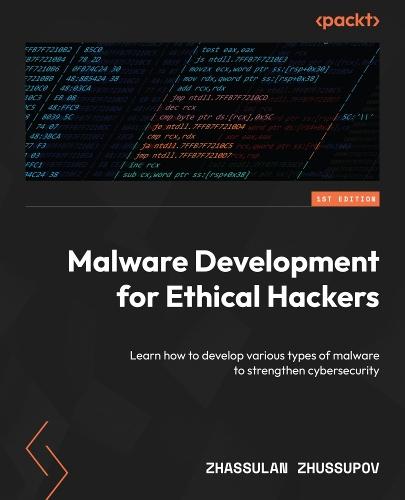 Malware Development for Ethical Hackers: Learn how to develop various types of malware to strengthen cybersecurity  by Zhassulan Zhussupov at Abbey's Bookshop, 