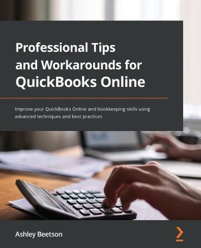 Professional Tips and Workarounds for QuickBooks Online: Improve your QuickBooks Online and bookkeeping skills using advanced techniques and best practices  by Ashley Beetson at Abbey's Bookshop, 