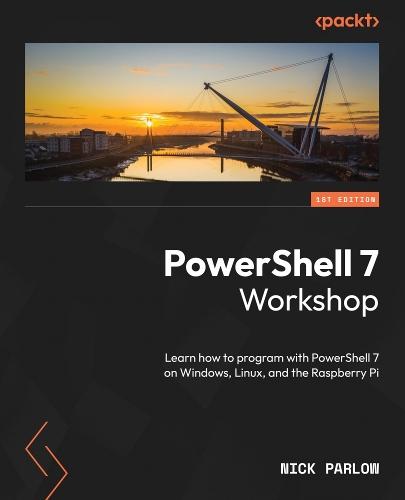 PowerShell 7 Workshop: Learn how to program with PowerShell 7 on Windows, Linux, and the Raspberry Pi  by Nick Parlow at Abbey's Bookshop, 