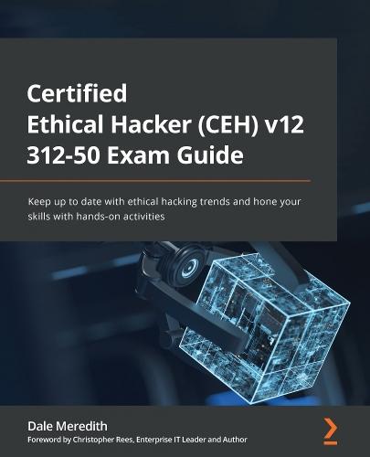 Certified Ethical Hacker (CEH) v12 312-50 Exam Guide: Keep up to date with ethical hacking trends and hone your skills with hands-on activities  by Dale Meredith at Abbey's Bookshop, 