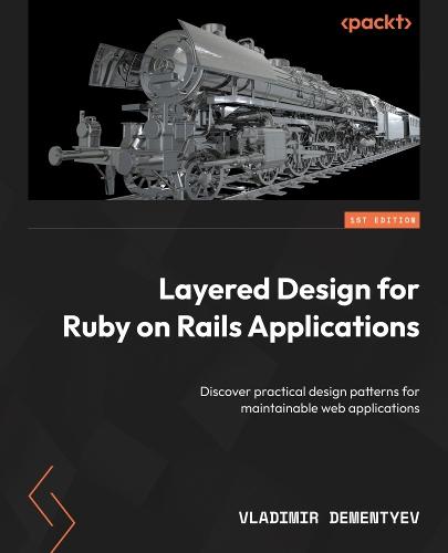 Layered Design for Ruby on Rails Applications: Discover practical design patterns for maintainable web applications  by Vladimir Dementyev at Abbey's Bookshop, 