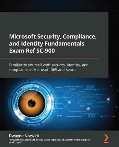 Microsoft Security, Compliance, and Identity Fundamentals Exam Ref SC-900: Familiarize yourself with security, identity, and compliance in Microsoft 365 and Azure  by Dwayne Natwick at Abbey's Bookshop, 