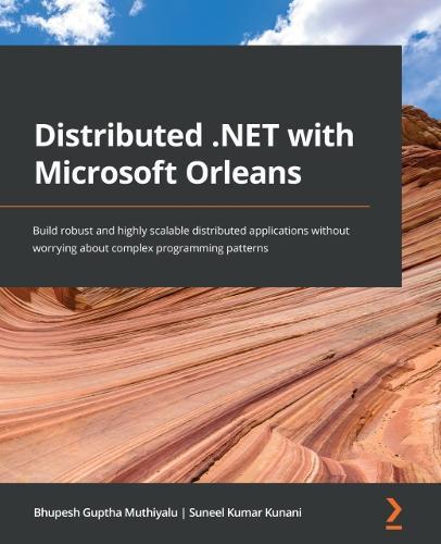 Distributed .NET with Microsoft Orleans: Build robust and highly scalable distributed applications without worrying about complex programming patterns  by Bhupesh Guptha Muthiyalu at Abbey's Bookshop, 