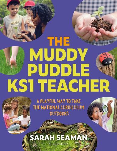The Muddy Puddle KS1 Teacher: A playful way to take the National Curriculum outdoors  by Sarah Seaman at Abbey's Bookshop, 