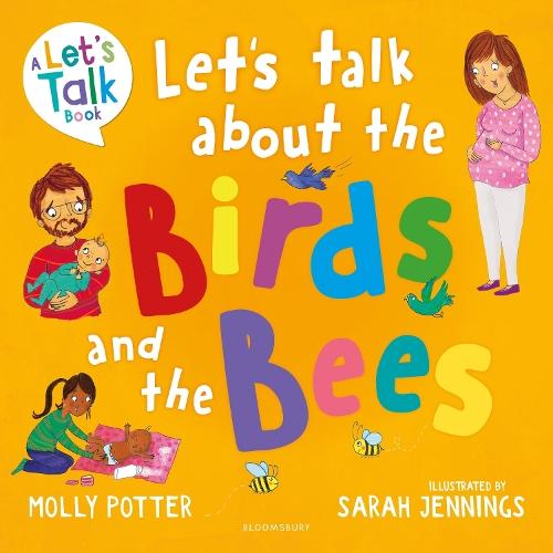 Let's Talk About the Birds and the Bees: A Let’s Talk picture book to start conversations with children about the facts of life (From how babies are made to puberty and healthy relationships)  by Molly Potter at Abbey's Bookshop, 