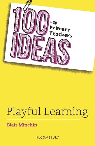 100 Ideas for Primary Teachers: Playful Learning  by Blair Minchin at Abbey's Bookshop, 