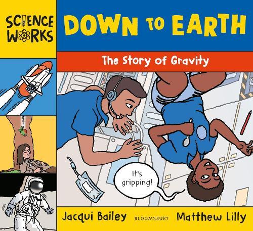 Down to Earth: The Story of Gravity  by Jacqui Bailey at Abbey's Bookshop, 