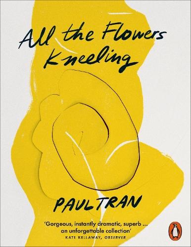 All the Flowers Kneeling  by Paul Tran at Abbey's Bookshop, 