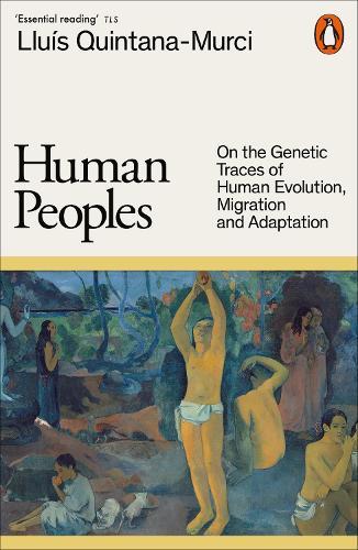 Human Peoples: On the Genetic Traces of Human Evolution, Migration and Adaptation  by Lluís Quintana-Murci at Abbey's Bookshop, 