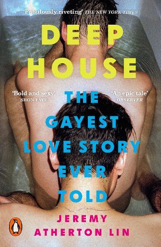 Deep House: The Gayest Love Story Ever Told  by Jeremy Atherton Lin at Abbey's Bookshop, 