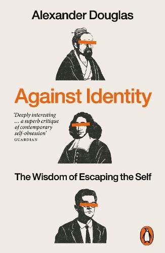 Against Identity: The Wisdom of Escaping the Self  by Alexander Douglas at Abbey's Bookshop, 
