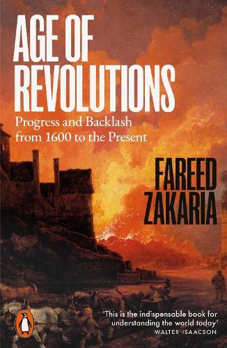 Age of Revolutions: Progress and Backlash from 1600 to the Present  by Fareed Zakaria at Abbey's Bookshop, 